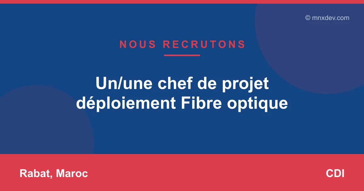 Un/une chef de projet déploiement Fibre optique